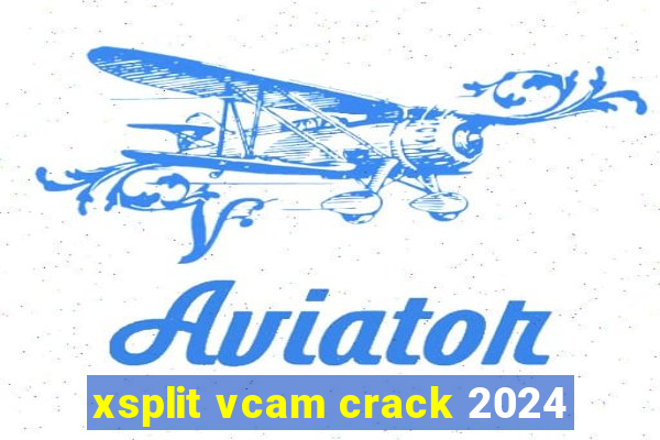 xsplit vcam crack 2024